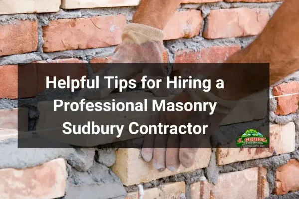 Helpful-Tips-for-Hiring-a-Professional-Masonry-Sudbury-Contractor-1