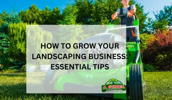 How-to-Grow-Your-Landscaping-Business_-Essential-Tips_11zon
