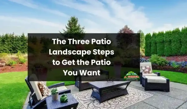 The-Three-Patio-Landscape-Steps-to-Get-the-Patio-You-Want-1_11zon-1