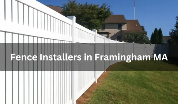 Tips-for-Choosing-Fence-Installers-in-Framingham-MA-1160x653