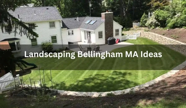 Transform-Your-Yard-with-Landscaping-Bellingham-MA-Ideas