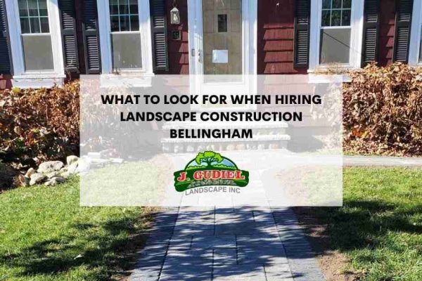 WhattoLookForWhenHiringLandscapeConstructionBellingham_11zon